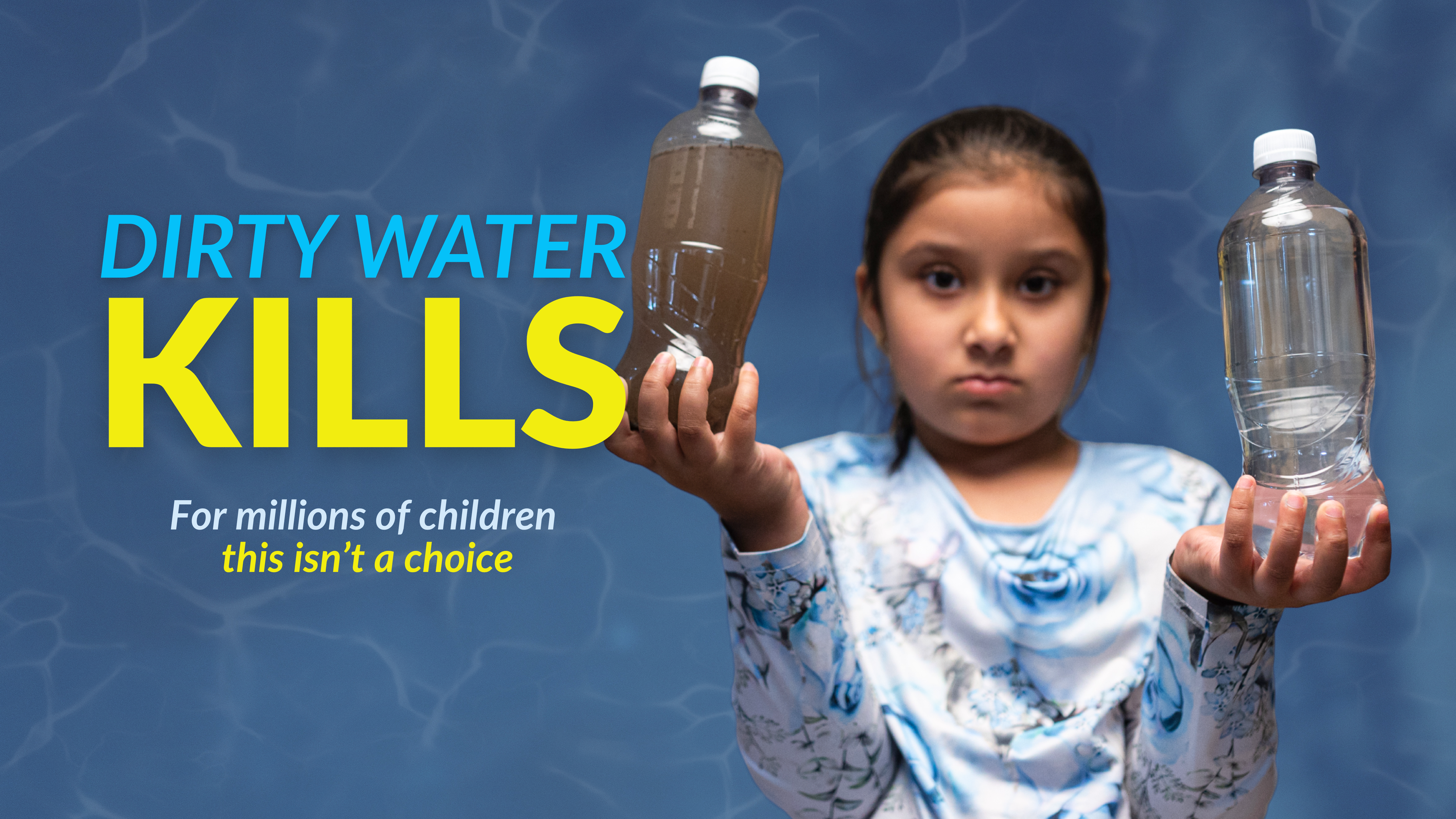 Dirty Water Kills — a child holding dirty and clean water bottles